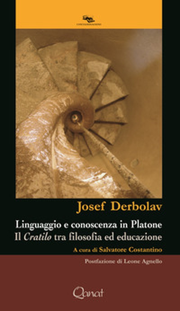 Linguaggio e conoscenza in Platone. Il «Cratilo» tra filosofia ed educazione - Librerie.coop Linguaggio e conoscenza in Platone. Il «Cratilo» tra filosofia ed educazione - Librerie.coop