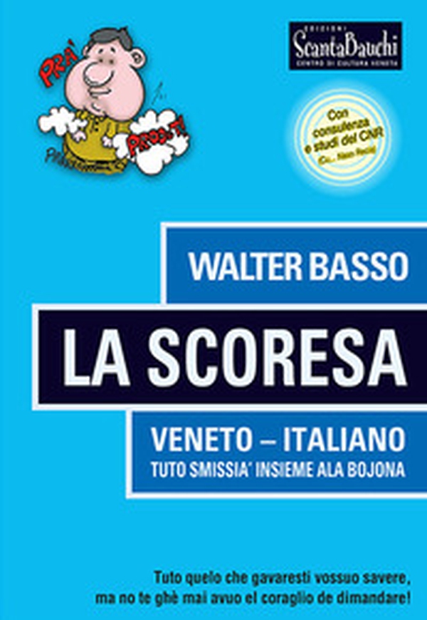 La Scoresa. Tuto quelo che gavaresti vossuo savere, no te ghè mai avuo el corajo de dimandare - Librerie.coop La Scoresa. Tuto quelo che gavaresti vossuo savere, no te ghè mai avuo el corajo de dimandare - Librerie.coop
