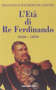 L'età di re Ferdinando (1830-1859) - Librerie.coop L'età di re Ferdinando (1830-1859) - Librerie.coop