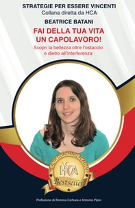 Fai della tua vita un capolavoro. Scopri la bellezza oltre l'ostacolo e dietro all'interferenza - Librerie.coop Fai della tua vita un capolavoro. Scopri la bellezza oltre l'ostacolo e dietro all'interferenza - Librerie.coop