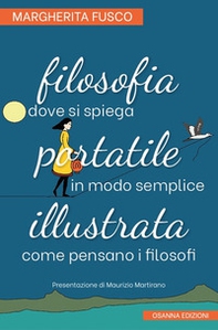 Filosofia portatile illustrata. Dove si spiega in modo semplice come pensano i filosofi - Librerie.coop