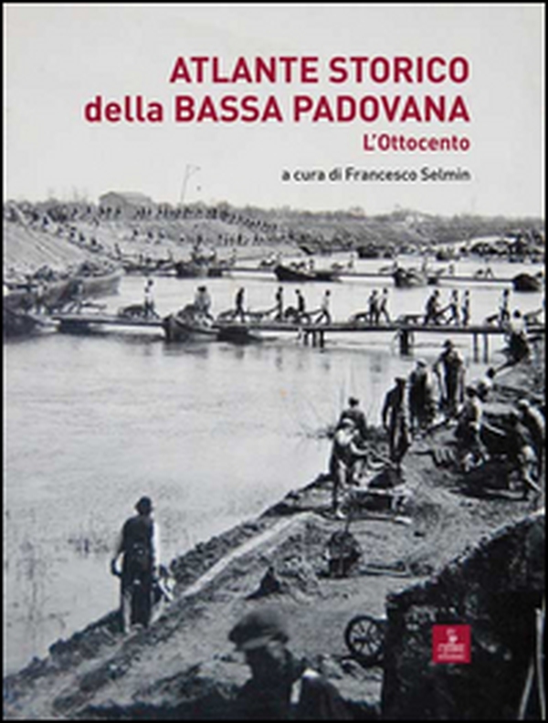 Atlante storico della Bassa padovana. L'Ottocento - Librerie.coop Atlante storico della Bassa padovana. L'Ottocento - Librerie.coop