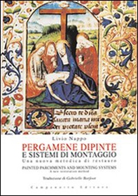 Pergamene dipinte e sistemi di montaggio. Una nuova metodica di restauro-Painted parchments and mounting systems. A new restoration method - Librerie.coop