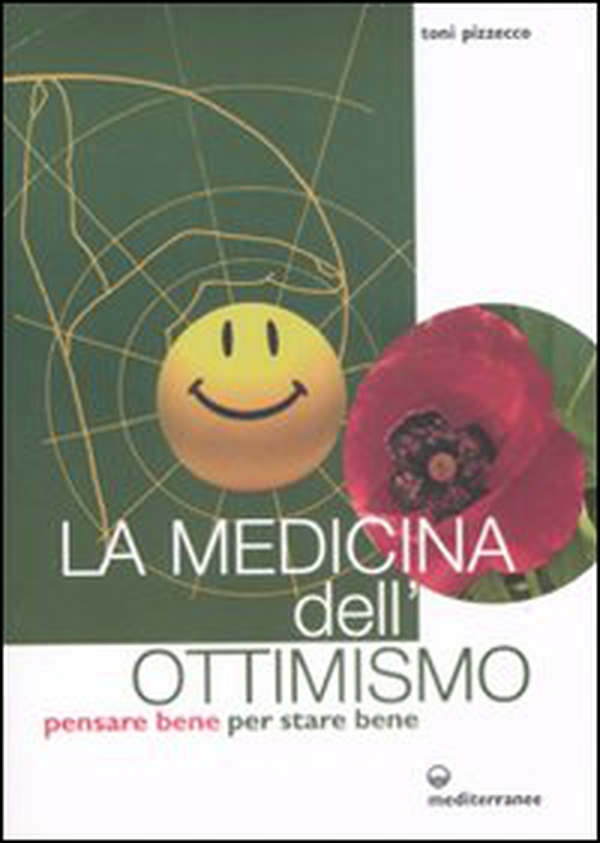 La medicina dell'ottimismo. Pensare bene per stare bene - Librerie.coop La medicina dell'ottimismo. Pensare bene per stare bene - Librerie.coop