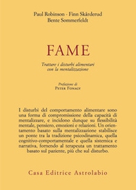Fame. Trattare i disturbi alimentari con la mentalizzazione - Librerie.coop Fame. Trattare i disturbi alimentari con la mentalizzazione - Librerie.coop