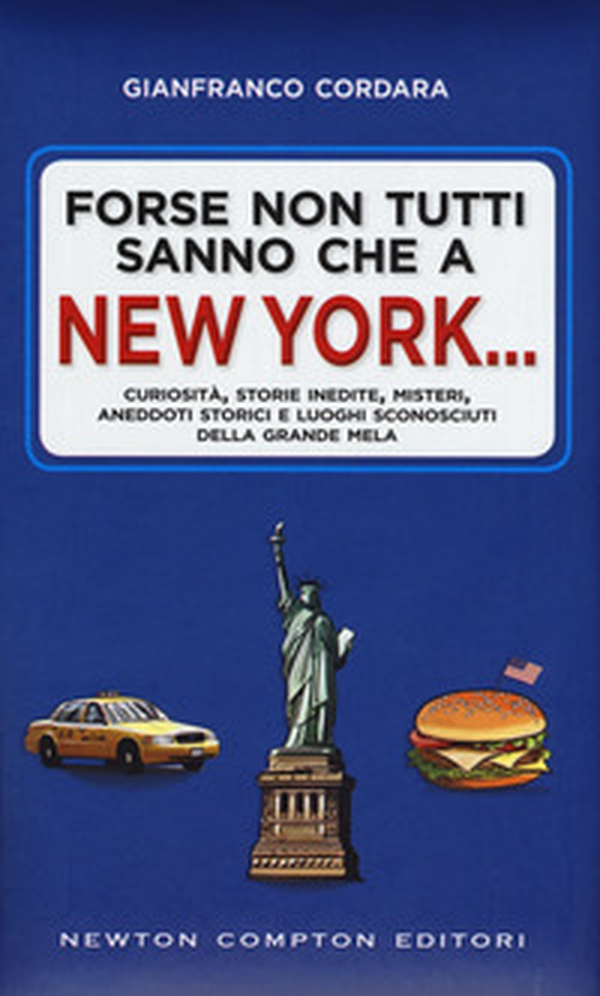 Forse non tutti sanno che a New York... Curiosità, storie inedite, misteri, aneddoti storici e luoghi sconosciuti della Grande Mela - Librerie.coop Forse non tutti sanno che a New York... Curiosità, storie inedite, misteri, aneddoti storici e luoghi sconosciuti della Grande Mela - Librerie.coop