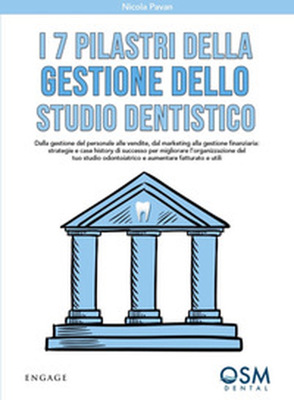 I 7 pilastri della gestione dello studio dentistico. Dalla gestione del personale alle vendite, dal marketing alla gestione finanziaria - Librerie.coop I 7 pilastri della gestione dello studio dentistico. Dalla gestione del personale alle vendite, dal marketing alla gestione finanziaria - Librerie.coop