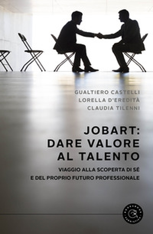 JobArt: dare valore al talento. Viaggio alla scoperta di sé e del proprio futuro professionale - Librerie.coop JobArt: dare valore al talento. Viaggio alla scoperta di sé e del proprio futuro professionale - Librerie.coop