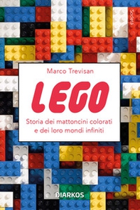 Lego. Storia dei mattoncini colorati e dei loro mondi infiniti - Librerie.coop