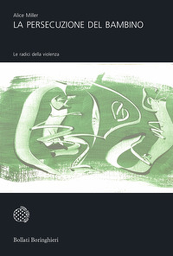 La persecuzione del bambino. Le radici della violenza - Librerie.coop La persecuzione del bambino. Le radici della violenza - Librerie.coop