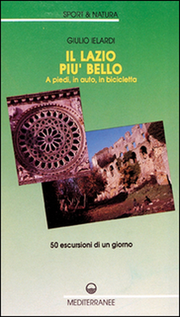Il Lazio più bello. A piedi, in auto, in bicicletta - Librerie.coop Il Lazio più bello. A piedi, in auto, in bicicletta - Librerie.coop