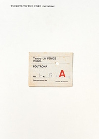 Jac Leirner. Tickets to the core - Librerie.coop
