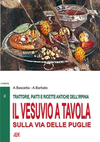 Trattorie, piatti e ricette antiche dell'Irpinia. Il Vesuvio a tavola sulla via delle Puglie - Vol. 2 - Librerie.coop