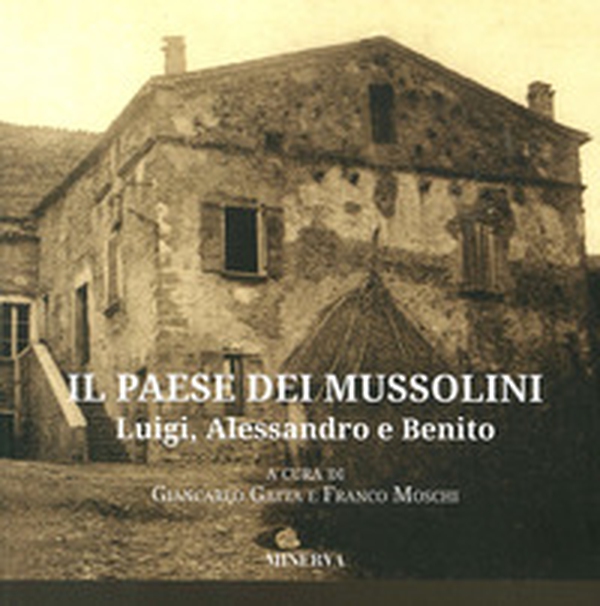 Il paese dei Mussolini. Luigi, Alessandro e Benito - Librerie.coop Il paese dei Mussolini. Luigi, Alessandro e Benito - Librerie.coop