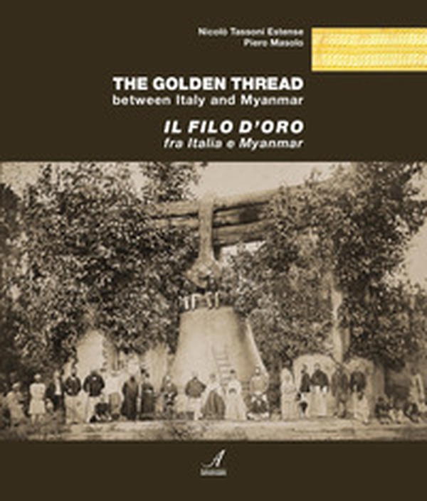 Il filo d'oro fra Italia e Myanmar-The golden thread between Italy and Myanmar - Librerie.coop