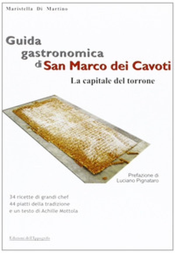 Guida gastronomica di San Marco dei Cavoti, la capitale del Torrone - Librerie.coop Guida gastronomica di San Marco dei Cavoti, la capitale del Torrone - Librerie.coop