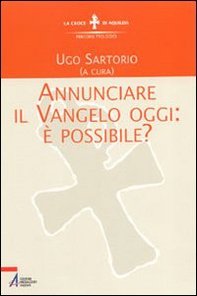 Annunciare il vangelo oggi: è possibile? - Librerie.coop