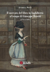 Il mercato del libro in Inghilterra al tempo di Giuseppe Baretti (1751-1789) - Librerie.coop