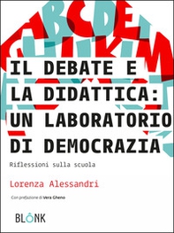 Il debate e la didattica: un laboratorio di democrazia. Riflessioni sulla scuola - Librerie.coop
