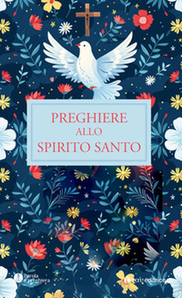 Preghiere allo Spirito Santo - Librerie.coop Preghiere allo Spirito Santo - Librerie.coop