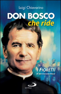 Don Bosco che ride. I «fioretti» di san Giovanni Bosco - Librerie.coop
