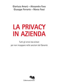 La privacy in azienda. Tutti gli errori da evitare per non incappare nelle sanzioni del Garante - Librerie.coop La privacy in azienda. Tutti gli errori da evitare per non incappare nelle sanzioni del Garante - Librerie.coop
