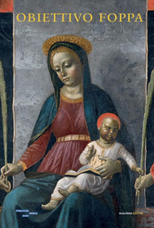 Obiettivo Foppa. Studi e indagini sulle opere della Pinacoteca Tosio Martinengo - Librerie.coop Obiettivo Foppa. Studi e indagini sulle opere della Pinacoteca Tosio Martinengo - Librerie.coop