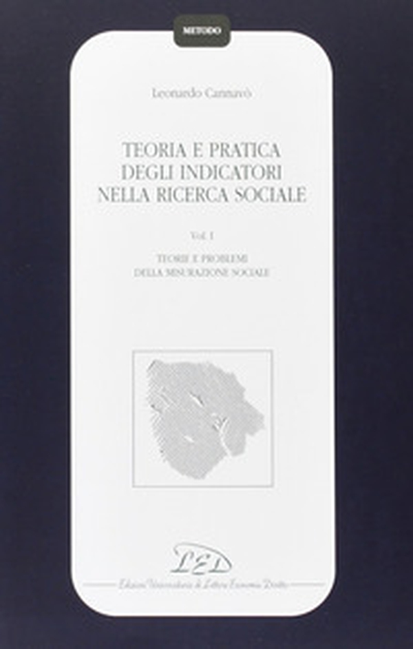 Teoria e pratica degli indicatori nella ricerca sociale - Librerie.coop Teoria e pratica degli indicatori nella ricerca sociale - Librerie.coop