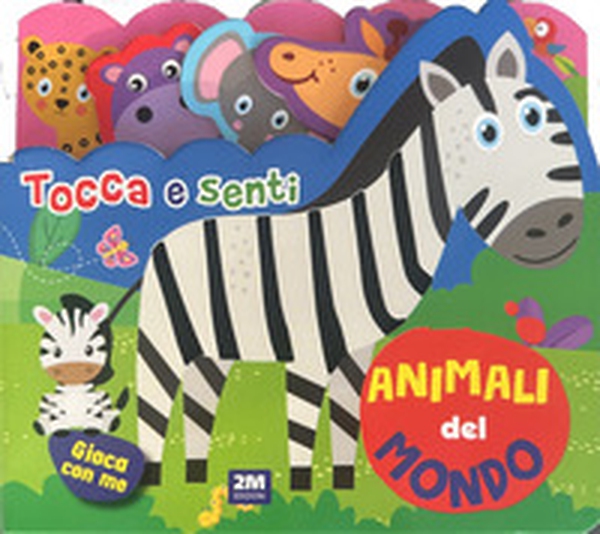 Animali del mondo. Tocca e senti - Librerie.coop Animali del mondo. Tocca e senti - Librerie.coop