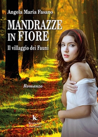 Mandrazze in fiore. Il villaggio dei Fauni - Librerie.coop