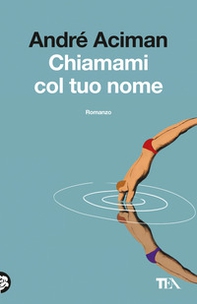 Chiamami col tuo nome - Librerie.coop Chiamami col tuo nome - Librerie.coop