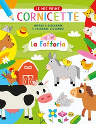 La fattoria. Le mie prime cornicette - Librerie.coop