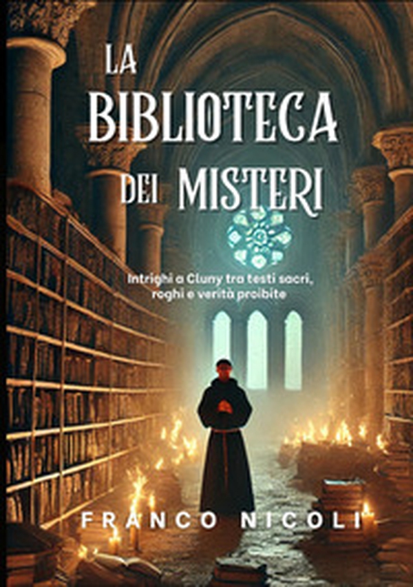 La biblioteca dei misteri. Intrighi a Cluny tra testi sacri, roghi e verità proibite - Librerie.coop