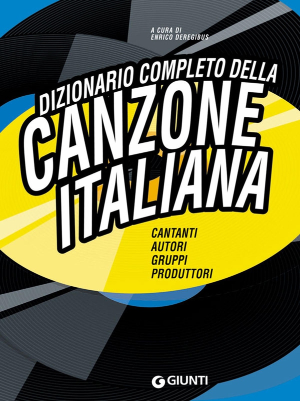 Dizionario completo della Canzone Italiana - Librerie.coop Dizionario completo della Canzone Italiana - Librerie.coop
