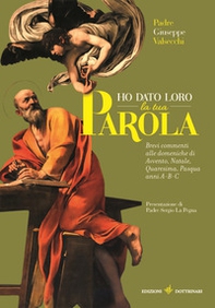 Ho dato loro la tua parola. Brevi commenti alle liturgie domenicali di Avvento-Natale-Quaresima-Pasqua. Anni A-B-C - Librerie.coop Ho dato loro la tua parola. Brevi commenti alle liturgie domenicali di Avvento-Natale-Quaresima-Pasqua. Anni A-B-C - Librerie.coop
