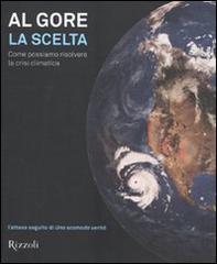 La scelta. Come possiamo risolvere la crisi climatica - Librerie.coop