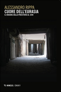 Cuore dell'Eurasia. Il Xinjiang dalla preistoria al 1949 - Librerie.coop Cuore dell'Eurasia. Il Xinjiang dalla preistoria al 1949 - Librerie.coop