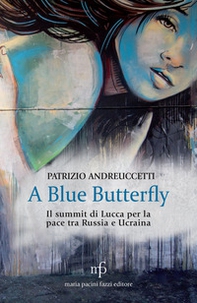 A Blue Butterfly. Il summit di Lucca per la pace tra Russia e Ucraina - Librerie.coop