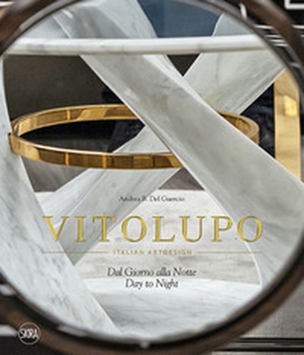 VitoLupo. Italian art design. Dal giorno alla notte. Ediz. italiana e inglese - Librerie.coop VitoLupo. Italian art design. Dal giorno alla notte. Ediz. italiana e inglese - Librerie.coop