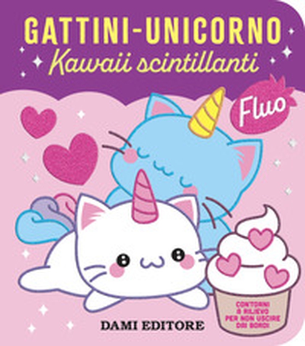 Gattini - unicorno. Kawaii scintillanti - Librerie.coop