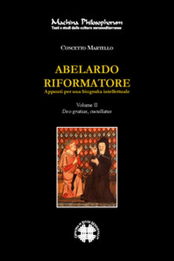 Abelardo riformatore. Appunti per una biografia intellettuale - Vol. 2 - Librerie.coop Abelardo riformatore. Appunti per una biografia intellettuale - Vol. 2 - Librerie.coop