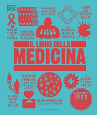 Il libro della medicina. Grandi idee spiegate in modo semplice - Librerie.coop