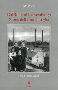 Dall'Italia al Lussemburgo. Storia della mia famiglia - Librerie.coop