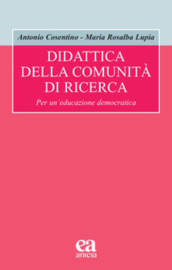 Didattica della comunità di ricerca. Per un'educazione democratica - Librerie.coop Didattica della comunità di ricerca. Per un'educazione democratica - Librerie.coop