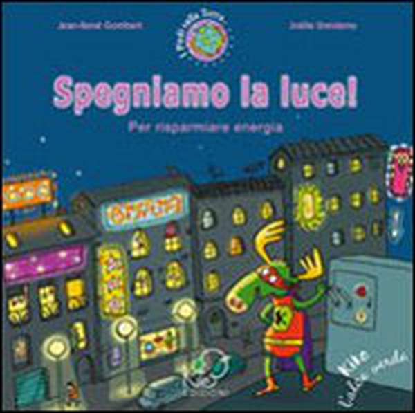 Spegniamo la luce! Per risparmiare energia - Librerie.coop Spegniamo la luce! Per risparmiare energia - Librerie.coop