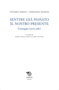 Sentire già passato il nostro presente. Carteggio (1970-1981) - Librerie.coop Sentire già passato il nostro presente. Carteggio (1970-1981) - Librerie.coop