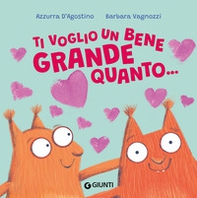 Ti voglio un bene grande quanto... - Librerie.coop