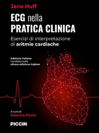 ECG nella pratica clinica. Esercizi di interpretazione di aritmie cardiache - Librerie.coop