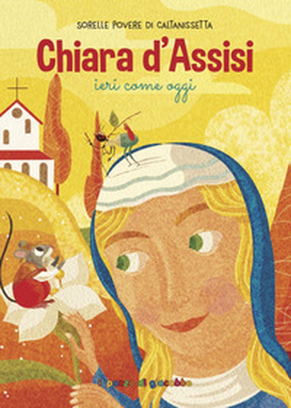 Chiara d'Assisi ieri come oggi - Librerie.coop Chiara d'Assisi ieri come oggi - Librerie.coop