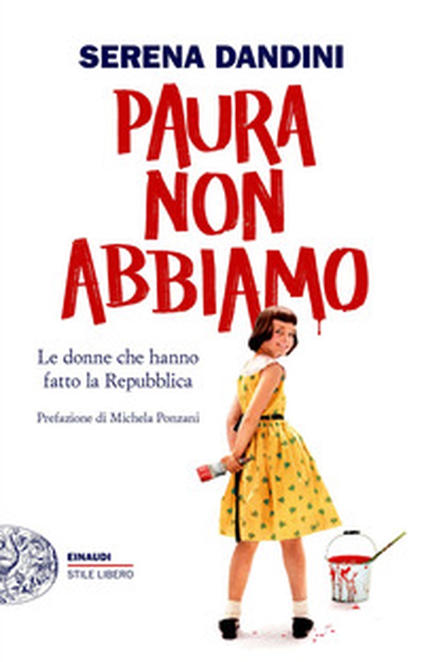 Paura non abbiamo. Le donne che hanno fatto la Repubblica - Librerie.coop